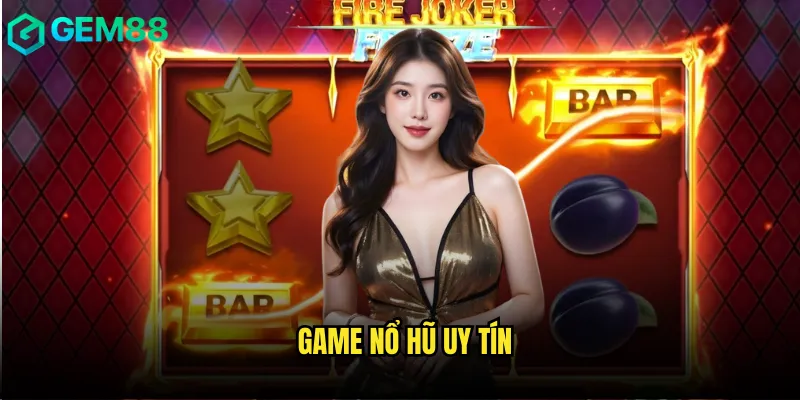 game nổ hũ uy tín