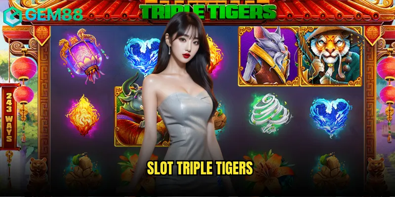 Slot Triple Tigers tại gem88 săn hổ giành jackpot siêu khủng 1 Slot Triple Tigers