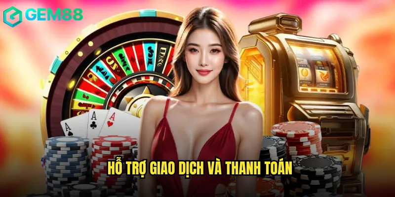 Giải Đáp Câu Hỏi Thường Gặp gem88 Từ A Đến Z 3 Hỗ trợ giao dịch và thanh toán