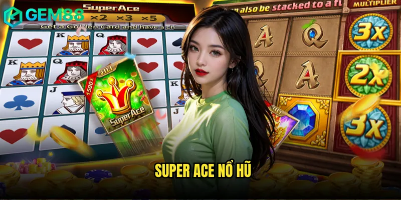 Super Ace nổ hũ